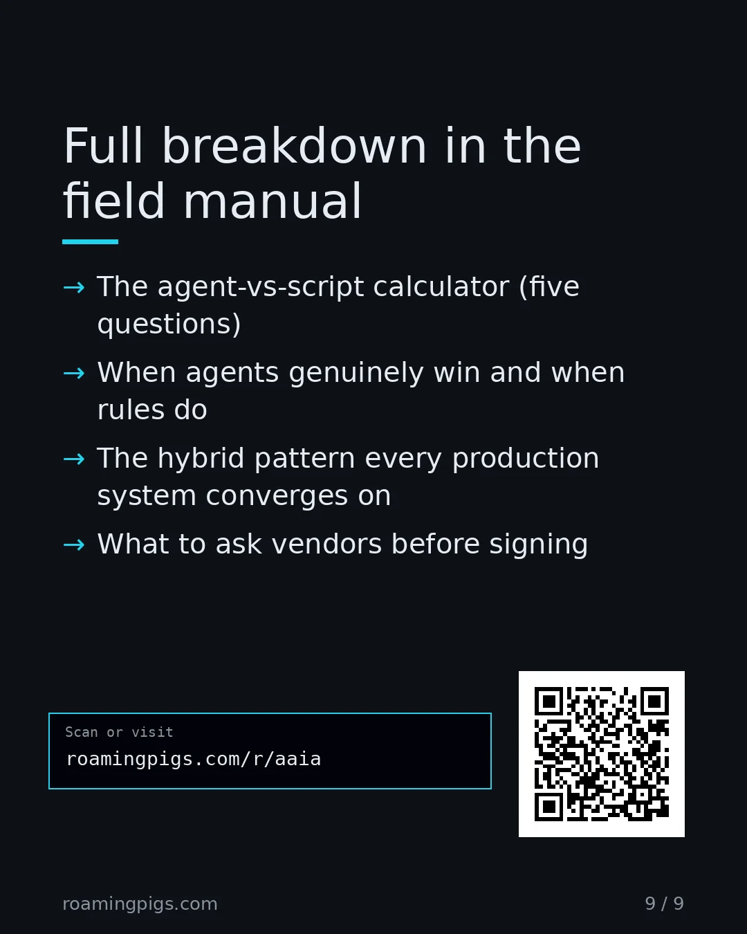 Slide 9 of 9: Call to action: The agent-vs-script calculator (five questions) When agents genuinely win and when rules do The hybrid pattern every…
