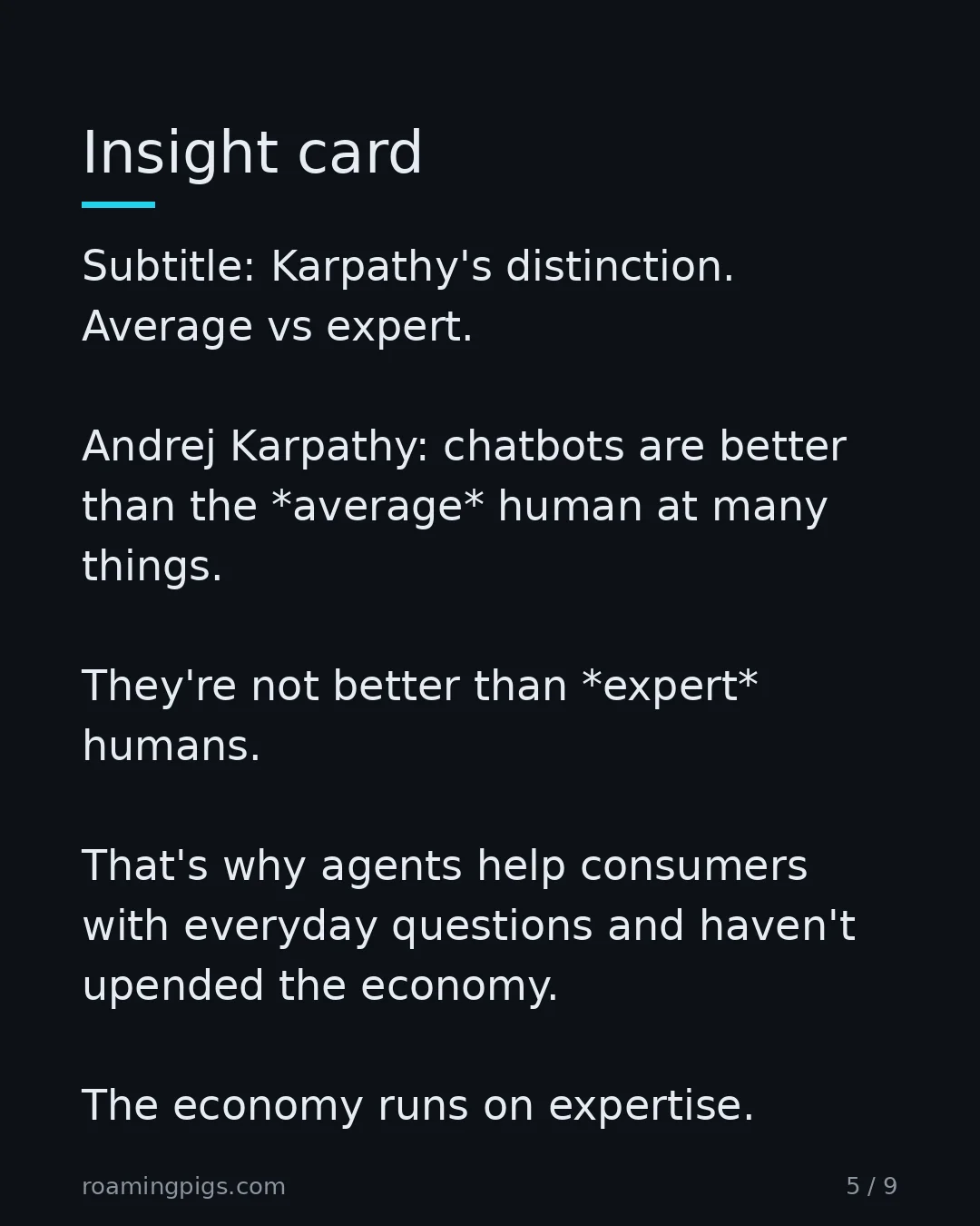 Slide 5 of 9: Insight card. Subtitle: Karpathy's distinction. Average vs expert. Andrej Karpathy: chatbots are better than the *average* human at many…