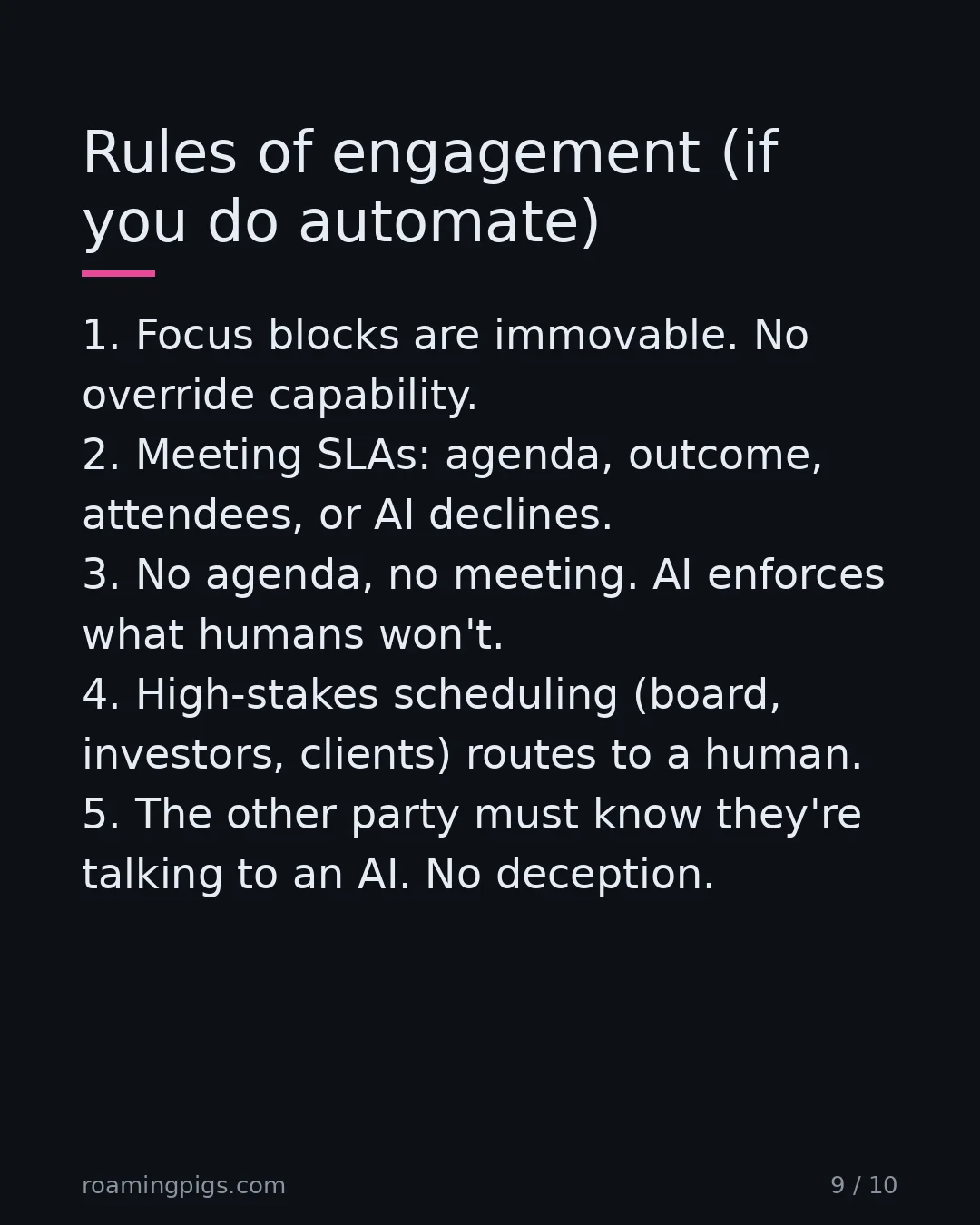 Slide 9 of 10: Rules of engagement (if you do automate). 1. Focus blocks are immovable. No override capability. 2. Meeting SLAs: agenda, outcome,…