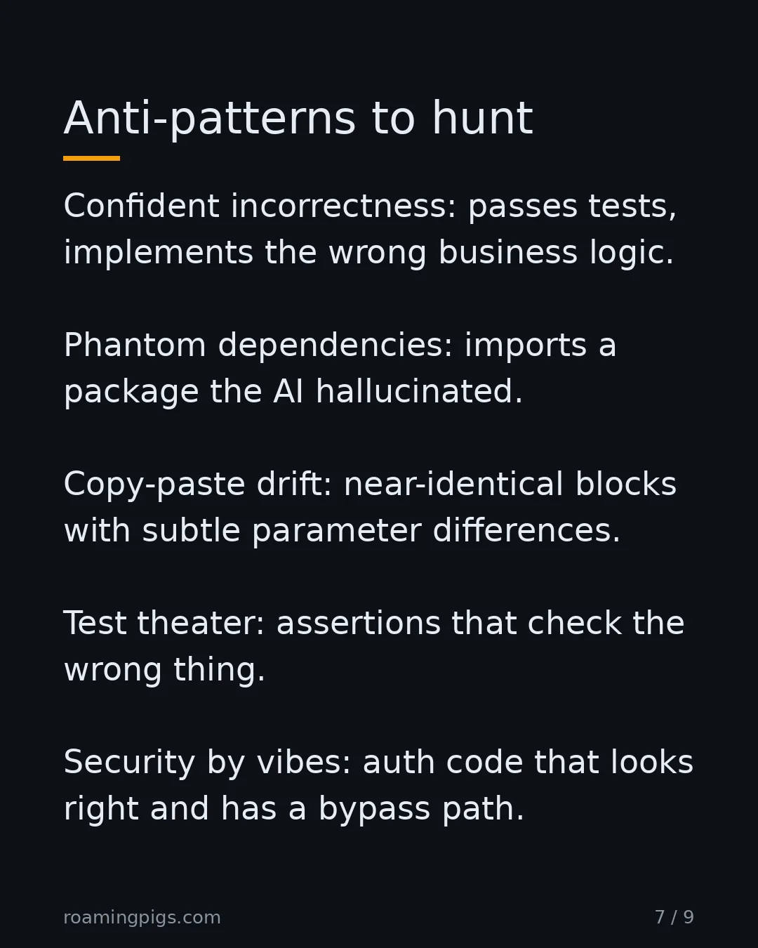 Slide 7 of 9: Anti-patterns to hunt. Confident incorrectness: passes tests, implements the wrong business logic. Phantom dependencies: imports a package…