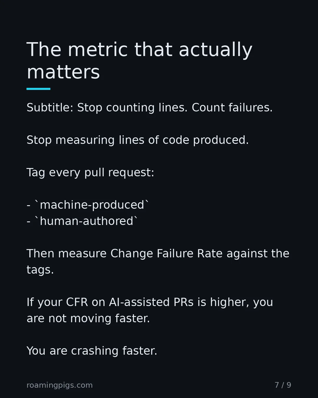 Slide 7 of 9: The metric that actually matters. Subtitle: Stop counting lines. Count failures. Stop measuring lines of code produced. Tag every pull…