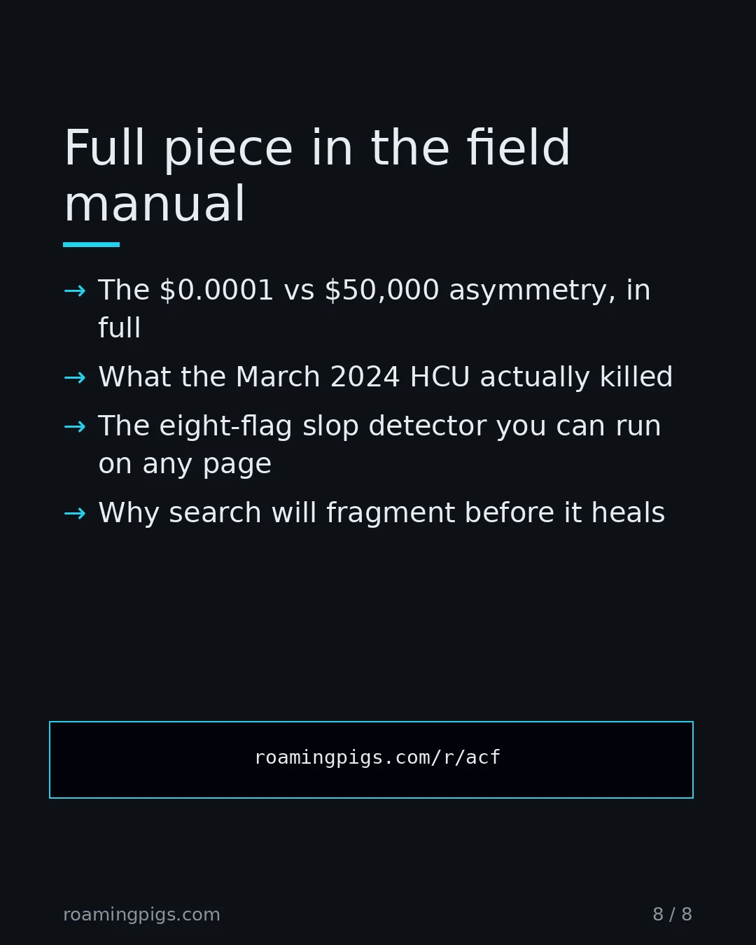 Slide 8 of 8: Call to action: The $0.0001 vs $50,000 asymmetry, in full What the March 2024 HCU actually killed The eight-flag slop detector you can run…