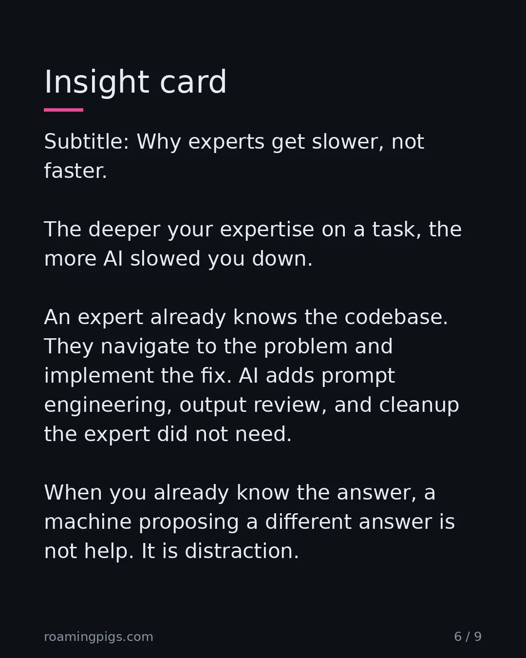 Slide 6 of 9: Insight card. Subtitle: Why experts get slower, not faster. The deeper your expertise on a task, the more AI slowed you down. An expert…