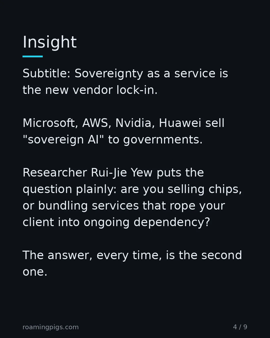 Slide 4 of 9: Insight. Subtitle: Sovereignty as a service is the new vendor lock-in. Microsoft, AWS, Nvidia, Huawei sell "sovereign AI" to governments.…