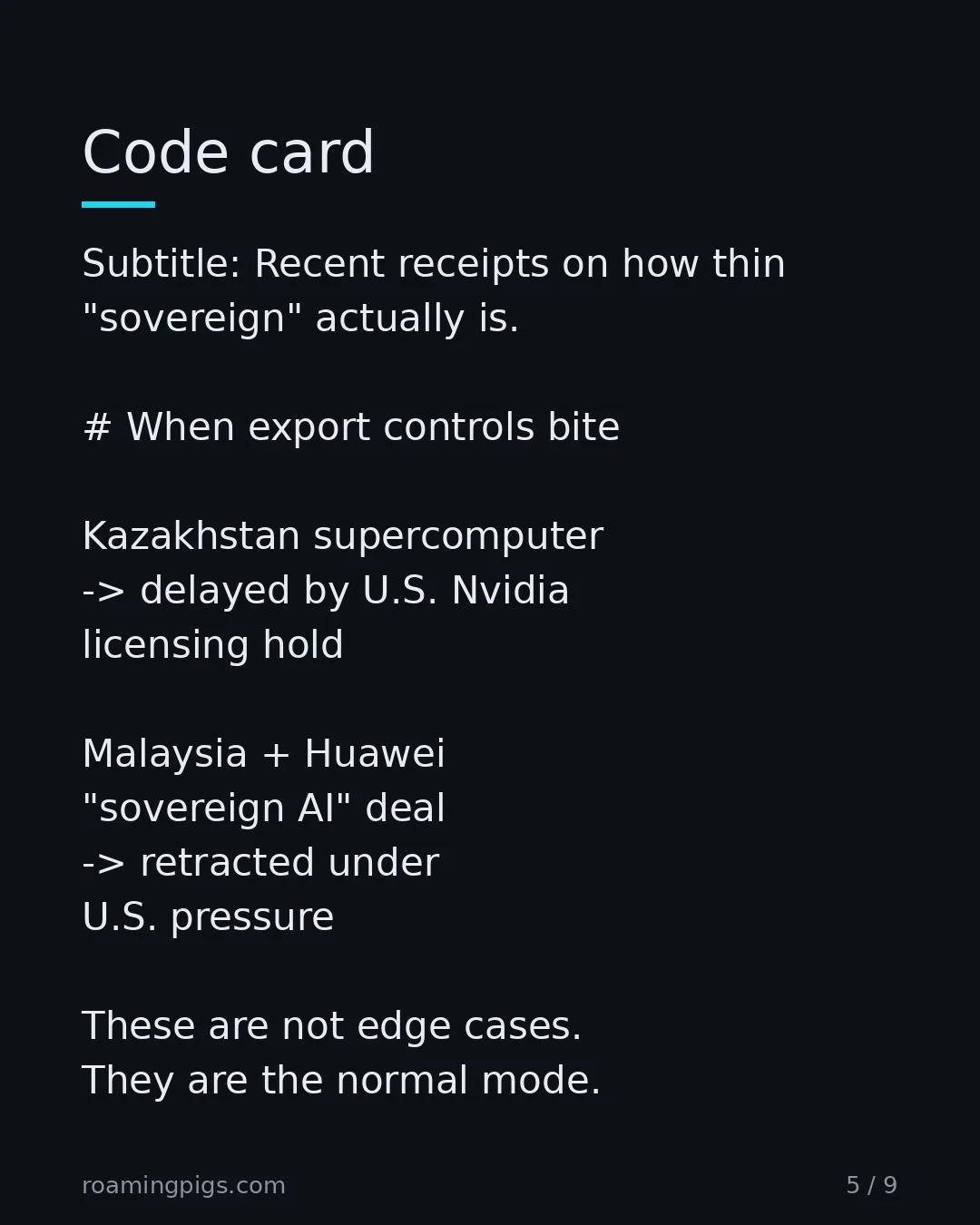 Slide 5 of 9: Code card. Subtitle: Recent receipts on how thin "sovereign" actually is. # When export controls bite Kazakhstan supercomputer -> delayed…