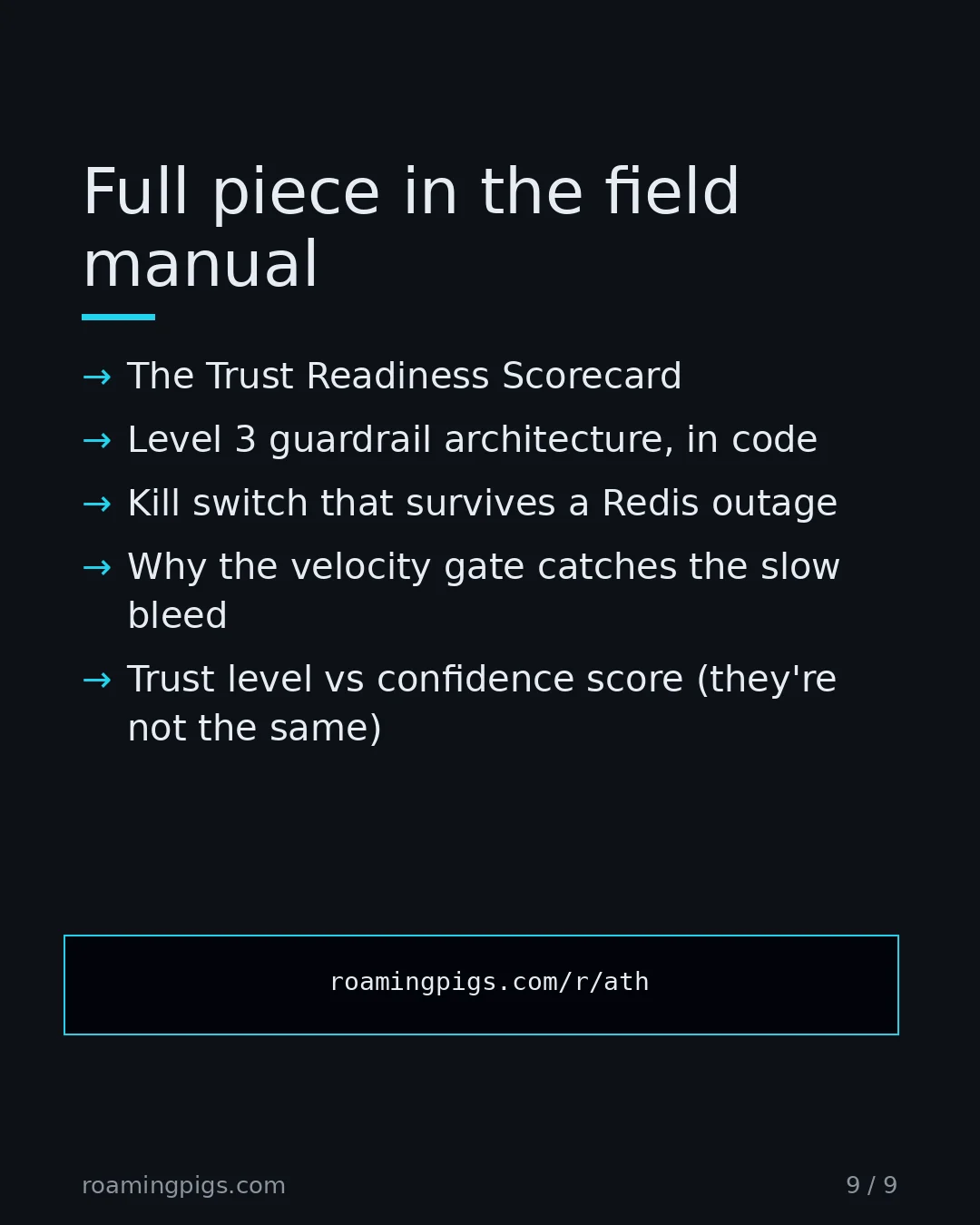 Slide 9 of 9: Call to action: The Trust Readiness Scorecard Level 3 guardrail architecture, in code Kill switch that survives a Redis outage Why the…