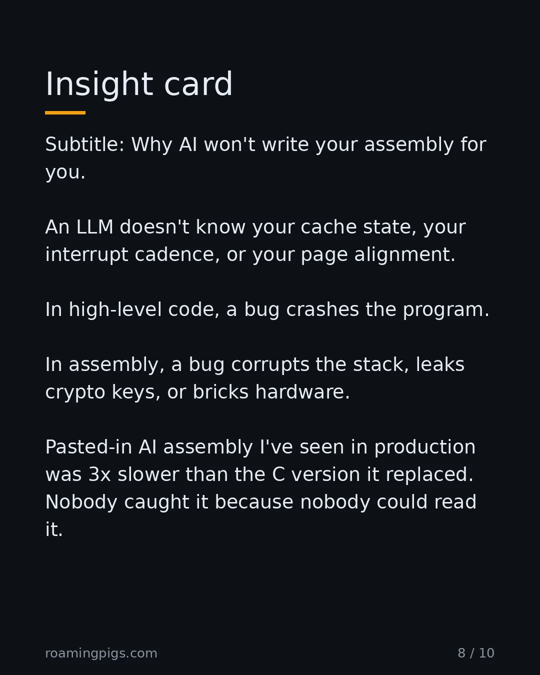 Slide 8 of 10: Insight card. Subtitle: Why AI won't write your assembly for you. An LLM doesn't know your cache state, your interrupt cadence, or your…