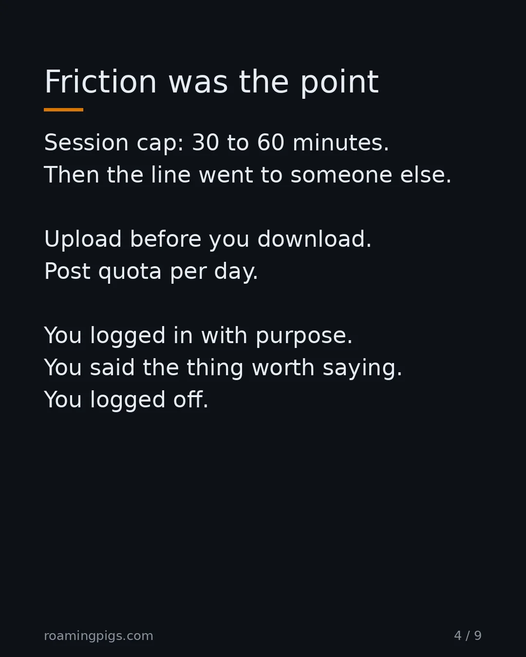 Slide 4 of 9: Friction was the point. Session cap: 30 to 60 minutes. Then the line went to someone else. Upload before you download. Post quota per day.…