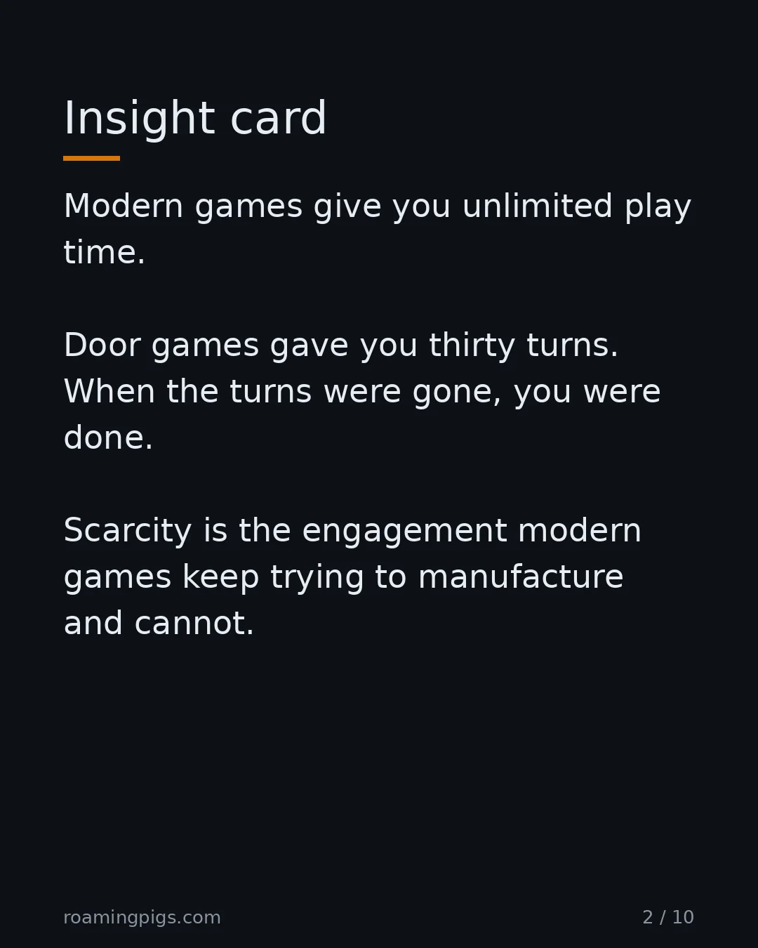 Slide 2 of 10: Insight card. Modern games give you unlimited play time. Door games gave you thirty turns. When the turns were gone, you were done.…