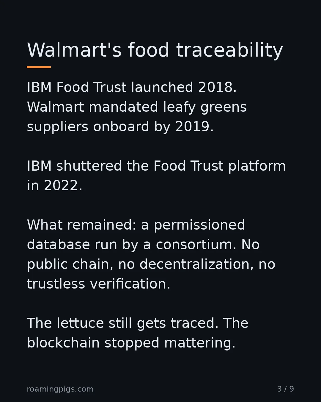 Slide 3 of 9: Walmart's food traceability. IBM Food Trust launched 2018. Walmart mandated leafy greens suppliers onboard by 2019. IBM shuttered the Food…