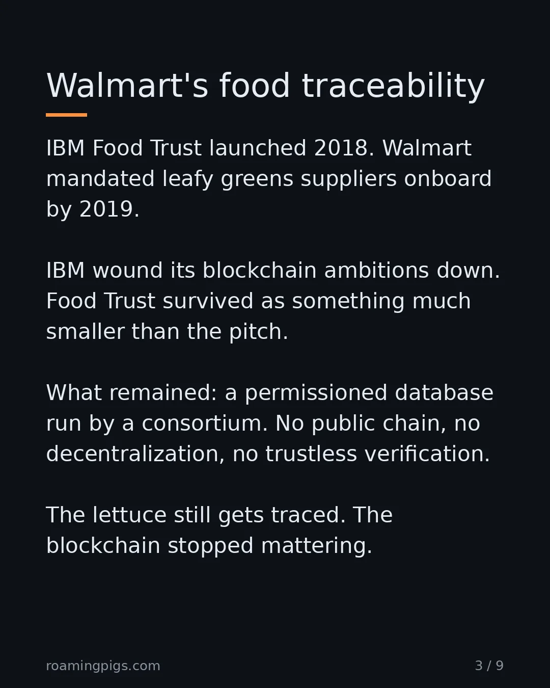 Slide 3 of 9: Walmart's food traceability. IBM Food Trust launched 2018. Walmart mandated leafy greens suppliers onboard by 2019. IBM wound its…