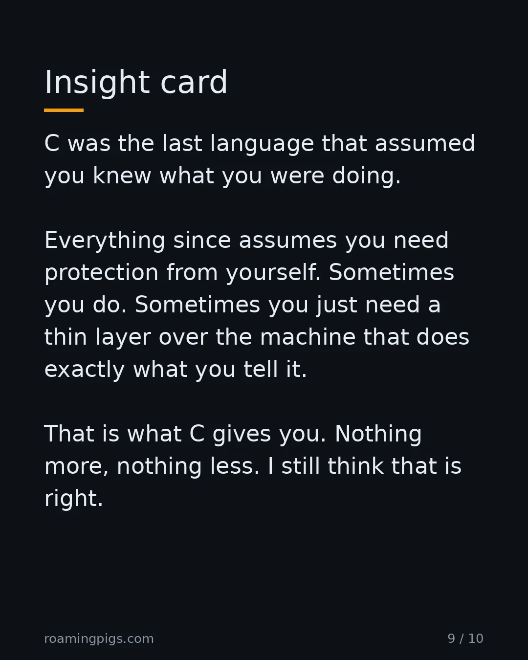 Slide 9 of 10: Insight card. C was the last language that assumed you knew what you were doing. Everything since assumes you need protection from…