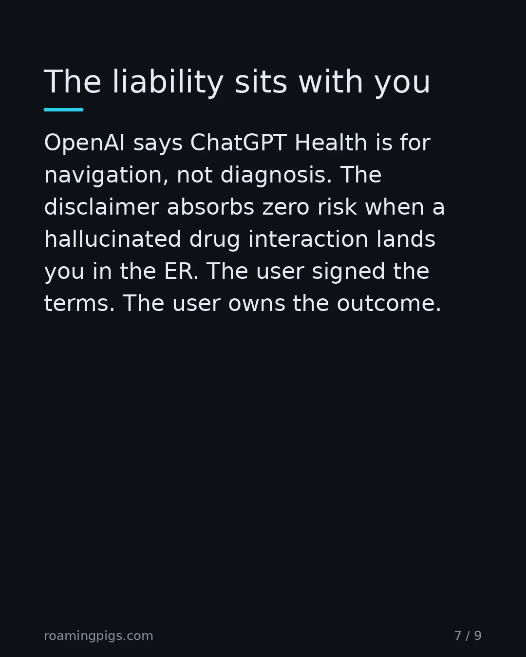 Slide 7 of 9: The liability sits with you. OpenAI says ChatGPT Health is for navigation, not diagnosis. The disclaimer absorbs zero risk when a…