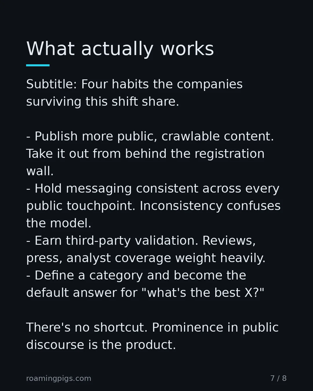 Slide 7 of 8: What actually works. Subtitle: Four habits the companies surviving this shift share. Publish more public, crawlable content. Take it out…