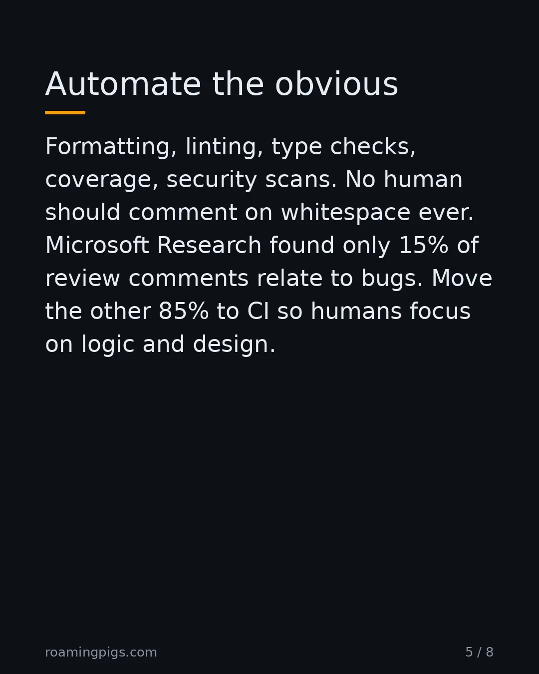 Slide 5 of 8: Automate the obvious. Formatting, linting, type checks, coverage, security scans. No human should comment on whitespace ever. Microsoft…