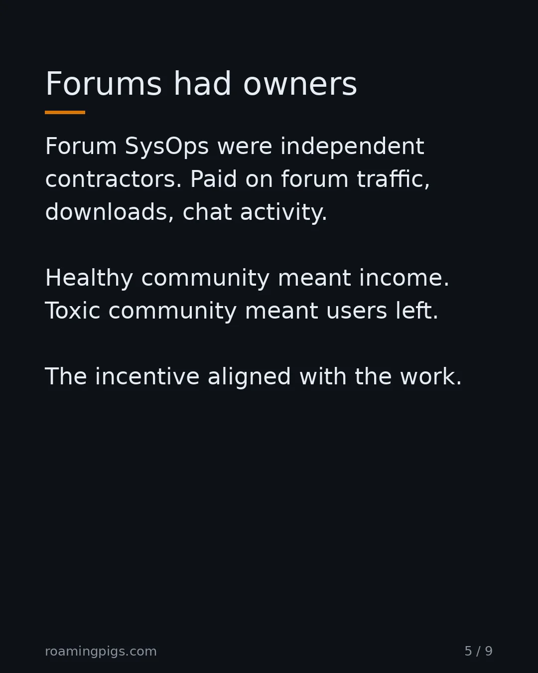 Slide 5 of 9: Forums had owners. Forum SysOps were independent contractors. Paid on forum traffic, downloads, chat activity. Healthy community meant…