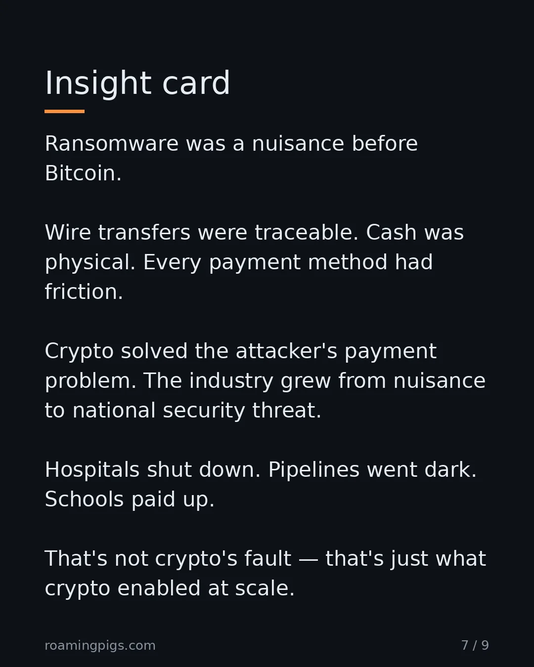 Slide 7 of 9: Insight card. Ransomware was a nuisance before Bitcoin. Wire transfers were traceable. Cash was physical. Every payment method had…