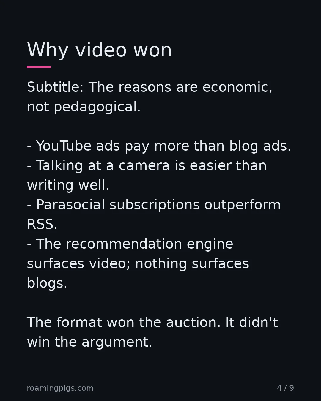 Slide 4 of 9: Why video won. Subtitle: The reasons are economic, not pedagogical. YouTube ads pay more than blog ads. Talking at a camera is easier than…