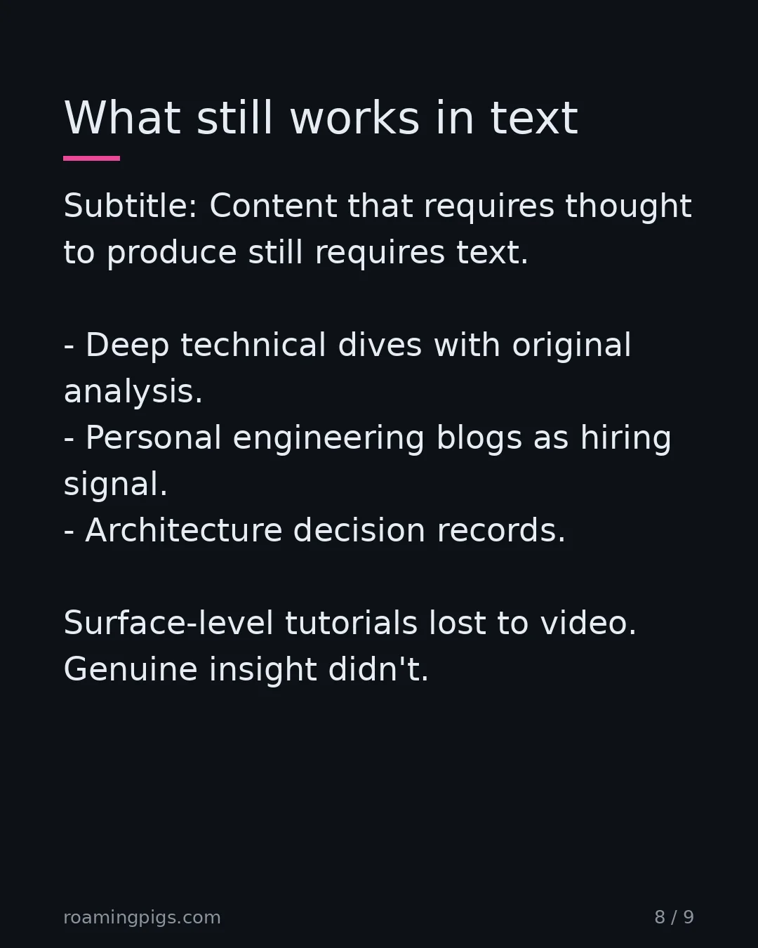 Slide 8 of 9: What still works in text. Subtitle: Content that requires thought to produce still requires text. Deep technical dives with original…