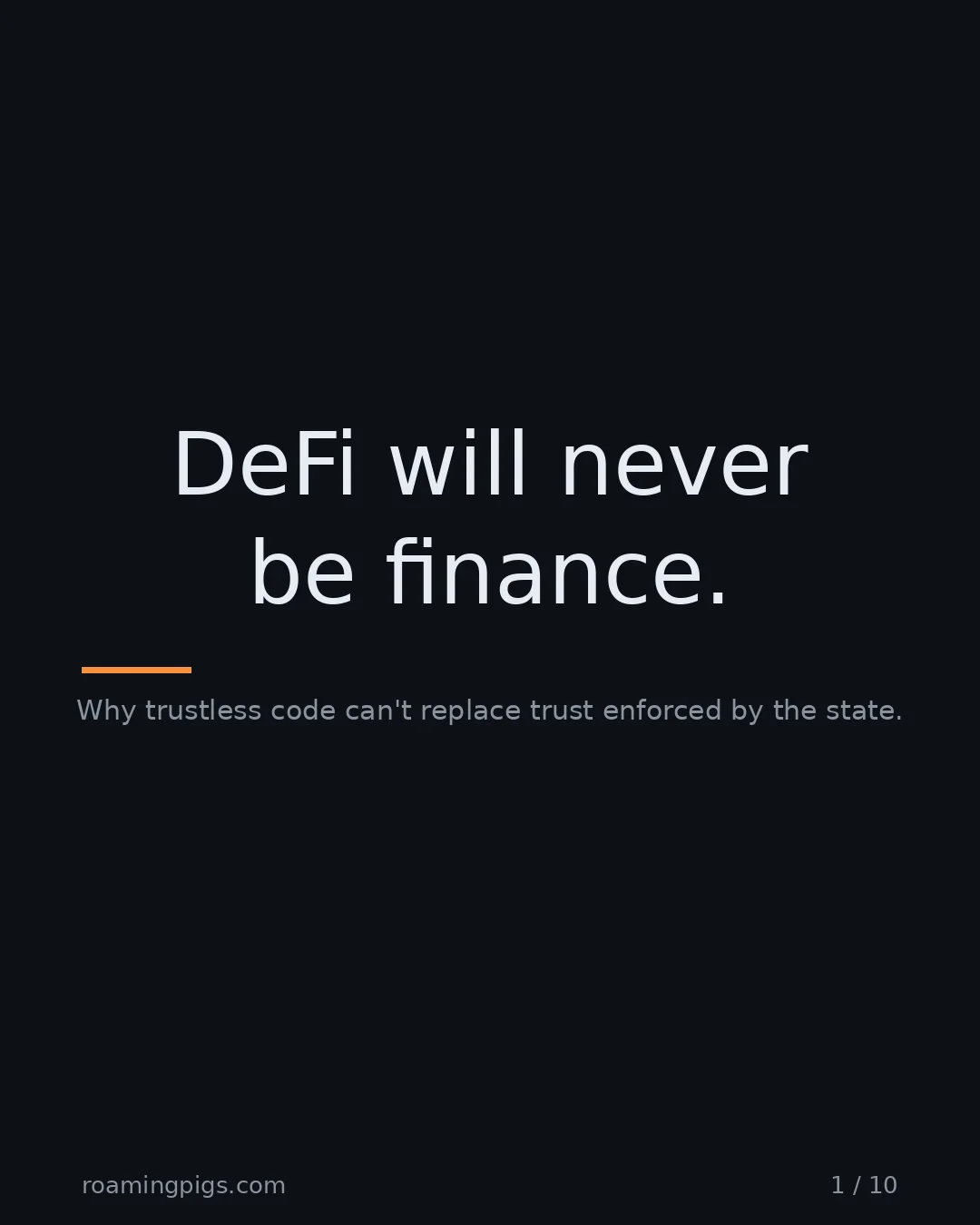 Slide 1 of 10: DeFi will never be finance.. Why trustless code can't replace trust enforced by the state