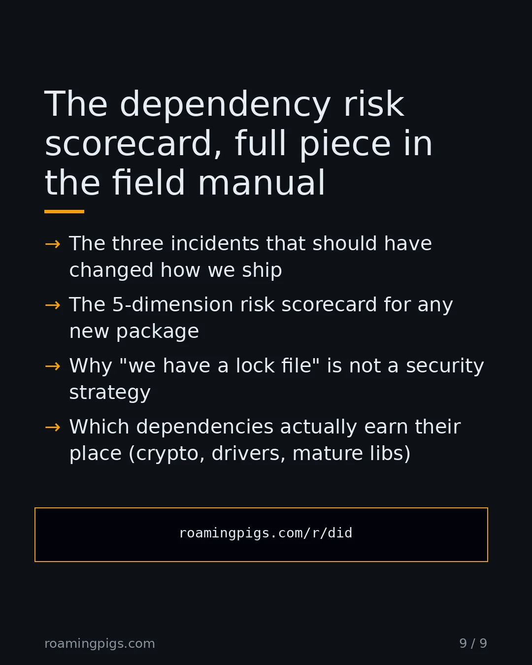 Slide 9 of 9: Call to action: The three incidents that should have changed how we ship The 5-dimension risk scorecard for any new package Why "we have a…