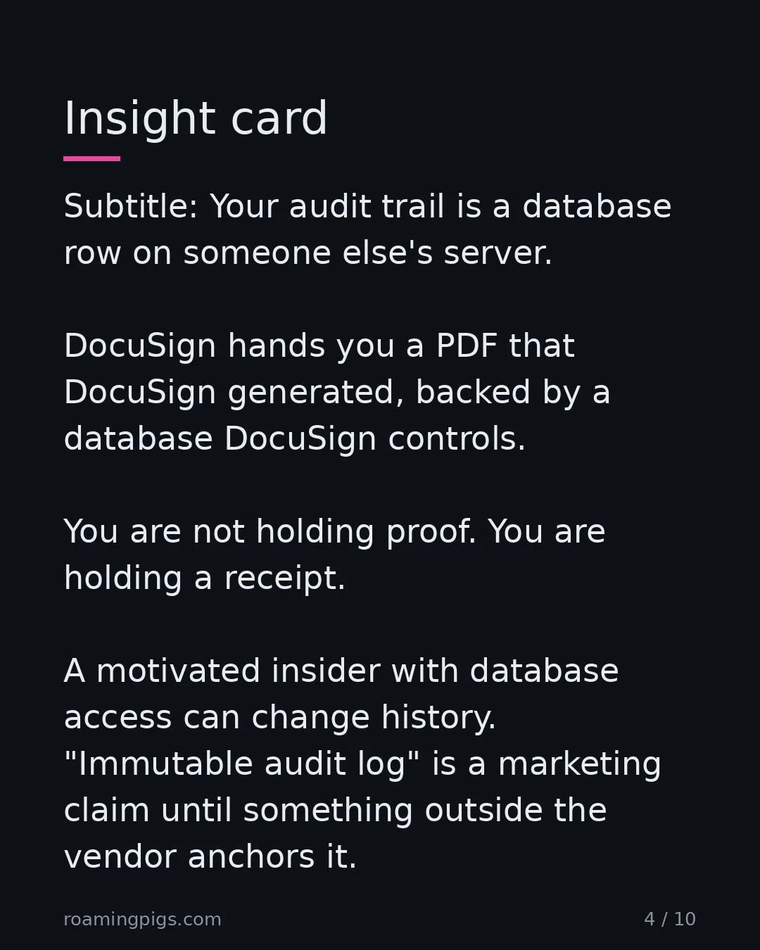 Slide 4 of 10: Insight card. Subtitle: Your audit trail is a database row on someone else's server. DocuSign hands you a PDF that DocuSign generated,…