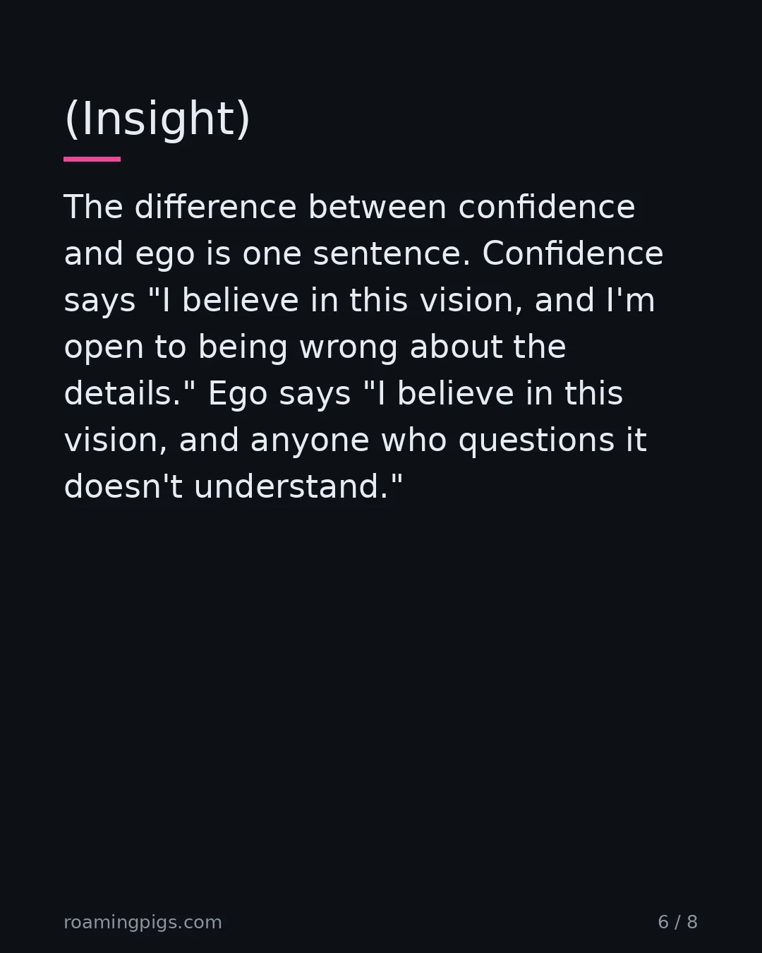 Slide 6 of 8: (Insight). The difference between confidence and ego is one sentence. Confidence says "I believe in this vision, and I'm open to being…