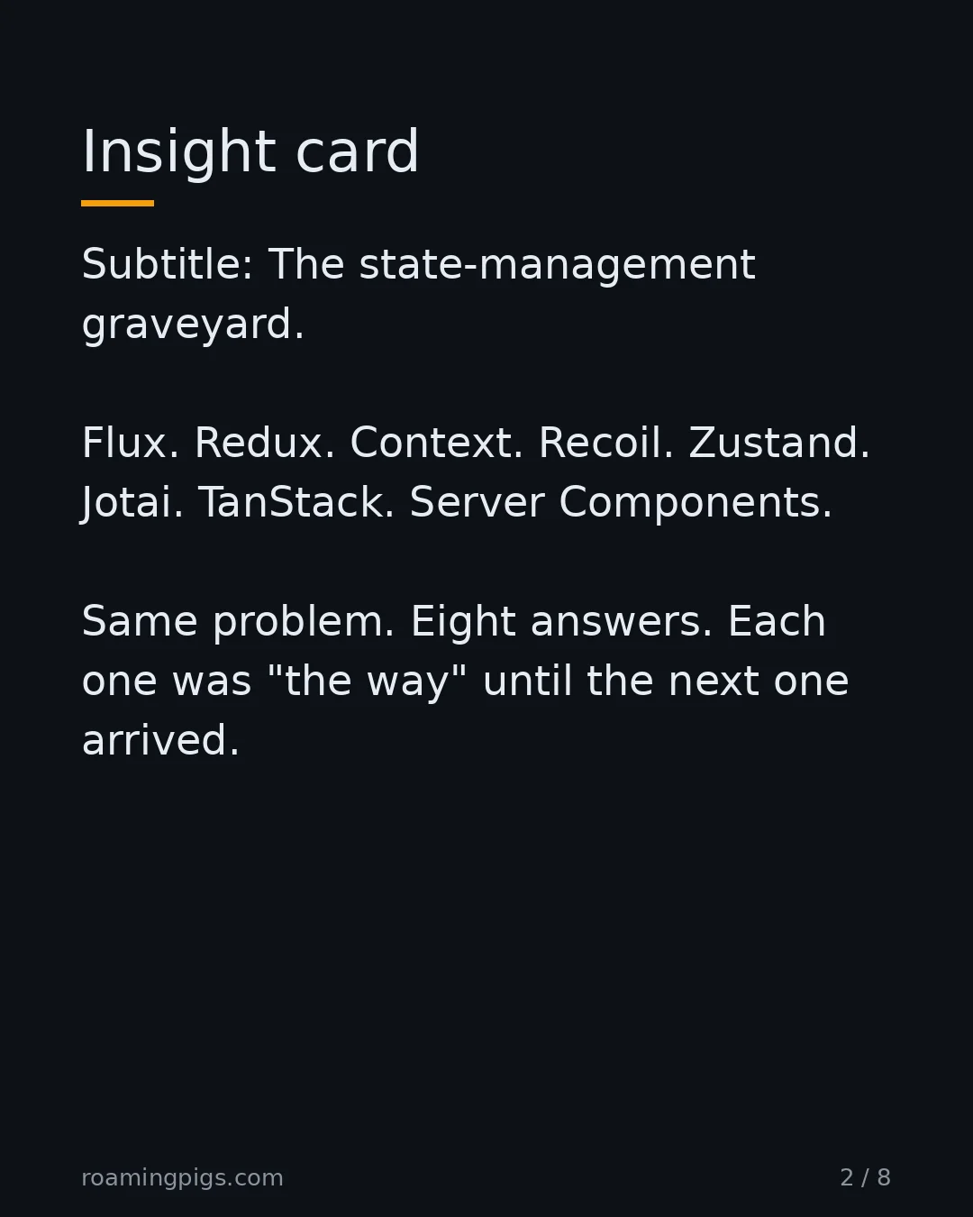 Slide 2 of 8: Insight card. Subtitle: The state-management graveyard. Flux. Redux. Context. Recoil. Zustand. Jotai. TanStack. Server Components. Same…