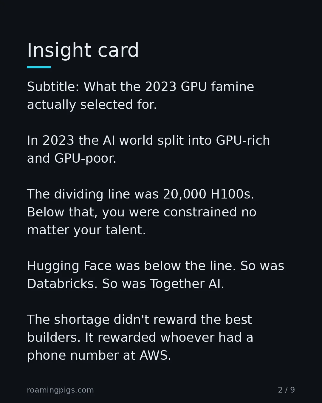 Slide 2 of 9: Insight card. Subtitle: What the 2023 GPU famine actually selected for. In 2023 the AI world split into GPU-rich and GPU-poor. The dividing…
