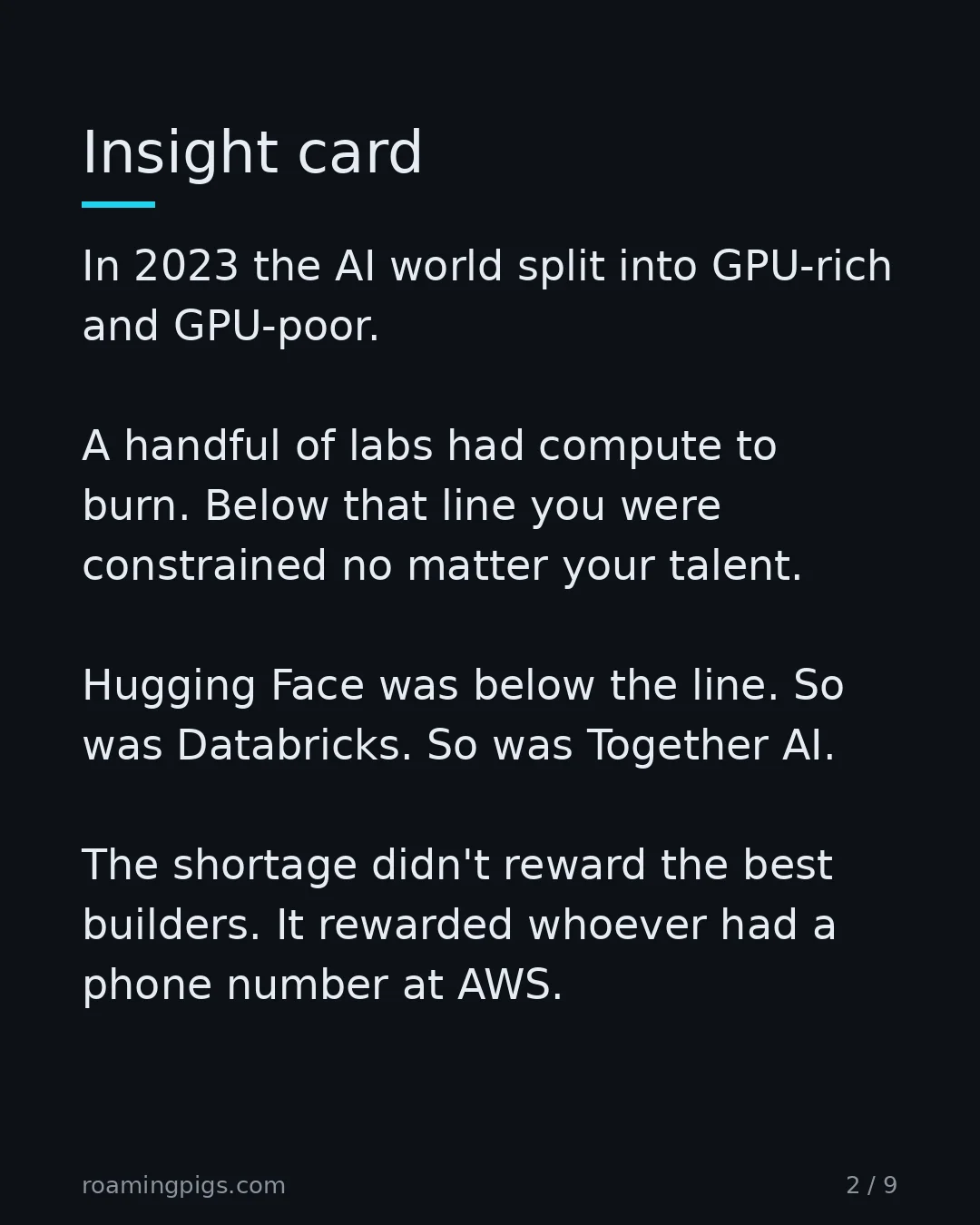 Slide 2 of 9: What the 2023 GPU famine actually selected for. In 2023 the AI world split into GPU-rich and GPU-poor. A handful of labs had compute to…