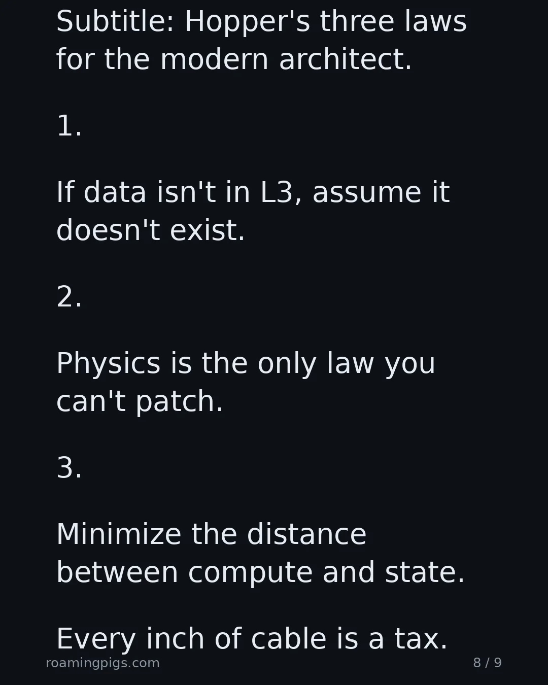 Slide 8 of 9: Quote: Subtitle: Hopper's three laws for the modern architect. 1. If data isn't in L3, assume it doesn't exist. 2. Physics is the only law…