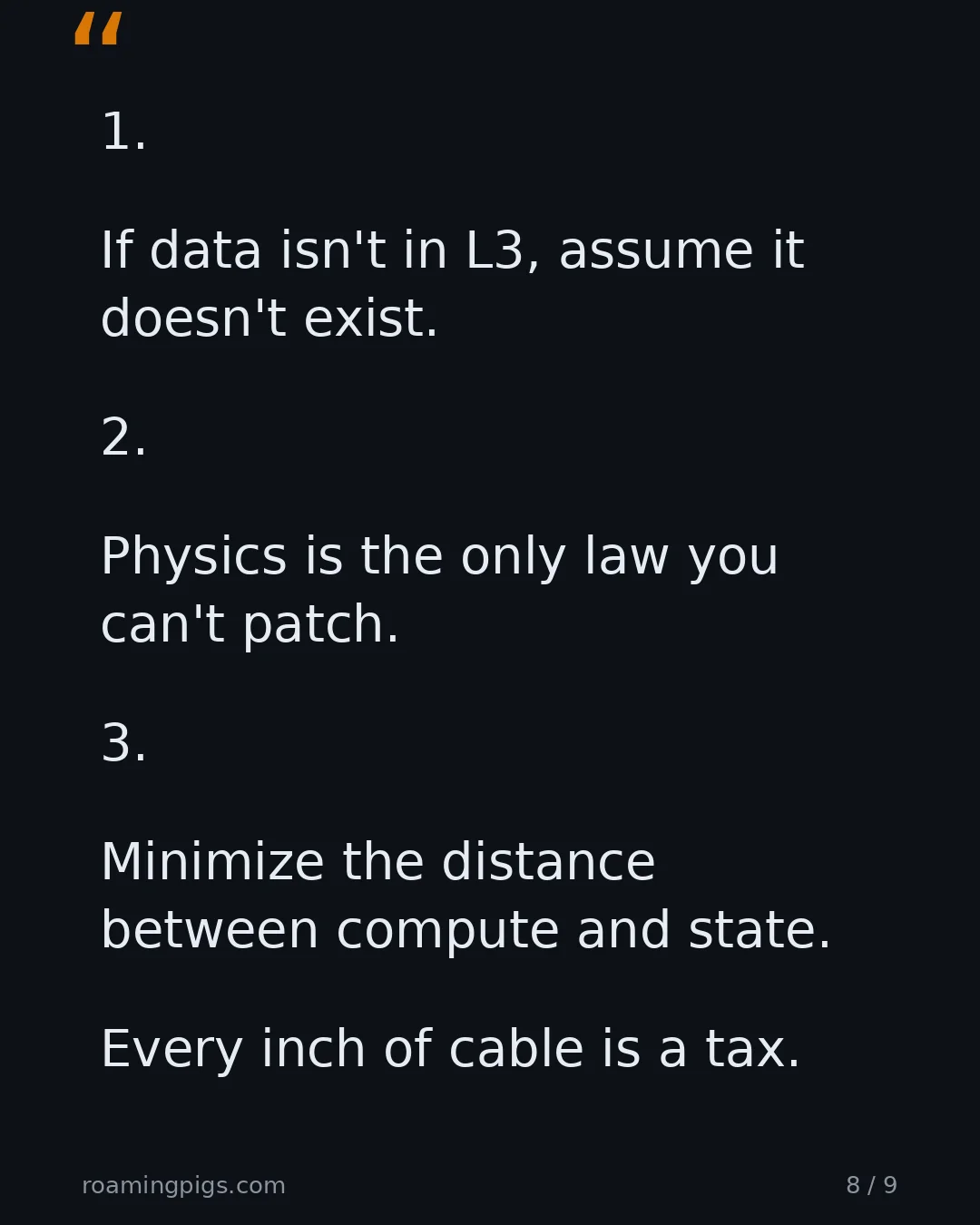 Slide 8 of 9: Quote: 1. If data isn't in L3, assume it doesn't exist. 2. Physics is the only law you can't patch. 3. Minimize the distance between…