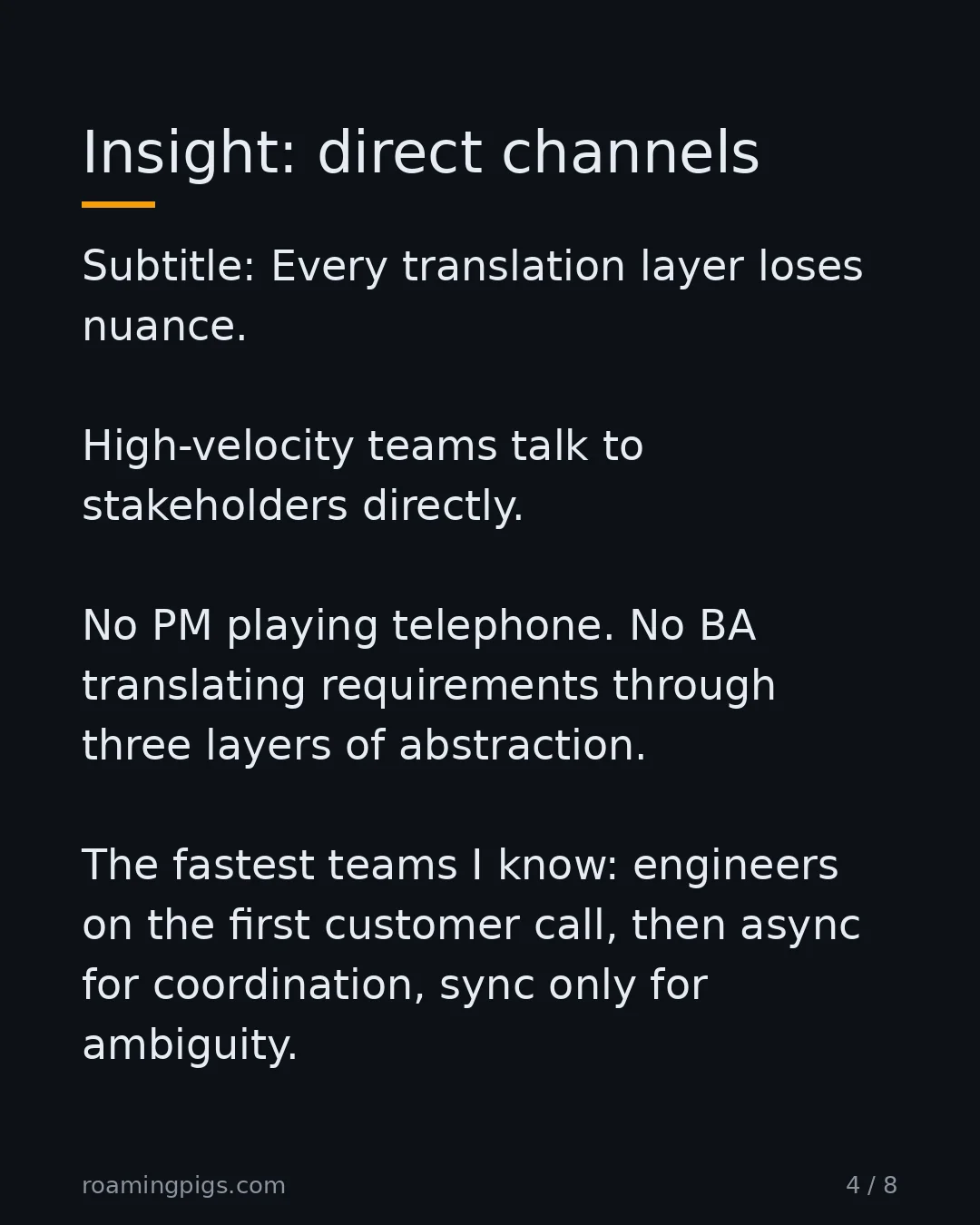 Slide 4 of 8: Insight: direct channels. Subtitle: Every translation layer loses nuance. High-velocity teams talk to stakeholders directly. No PM playing…