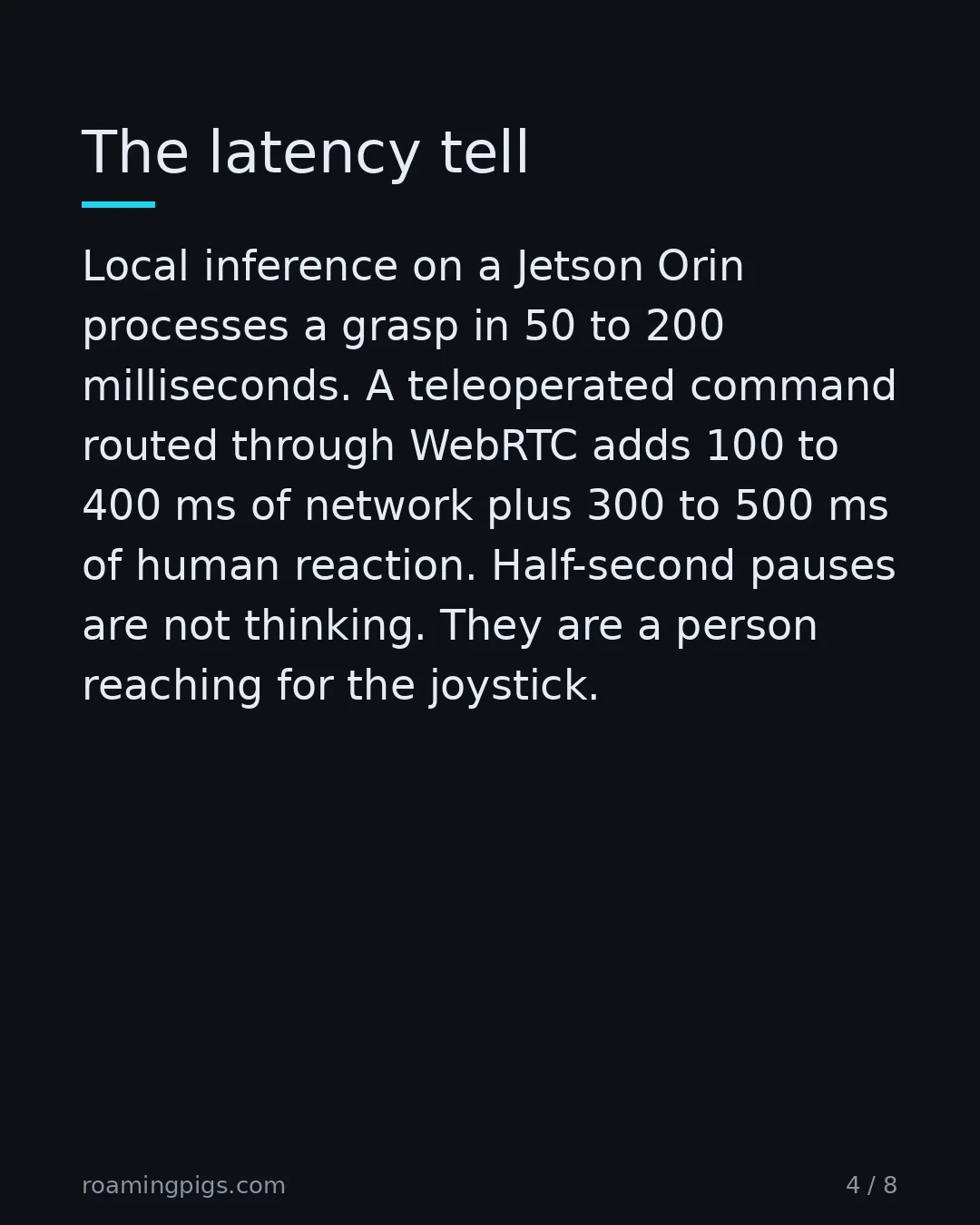Slide 4 of 8: The latency tell. Local inference on a Jetson Orin processes a grasp in 50 to 200 milliseconds. A teleoperated command routed through…