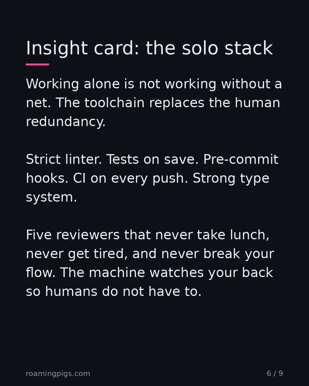 Slide 6 of 9: Insight card: the solo stack. Working alone is not working without a net. The toolchain replaces the human redundancy. Strict linter. Tests…