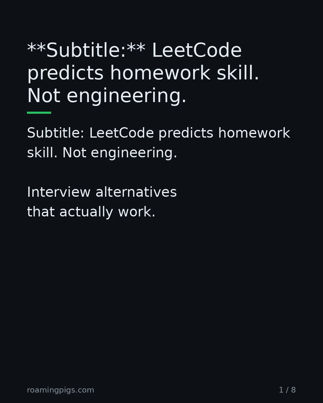 Slide 1 of 8: Subtitle: LeetCode predicts homework skill. Not engineering.. Subtitle: LeetCode predicts homework skill. Not engineering. Interview…