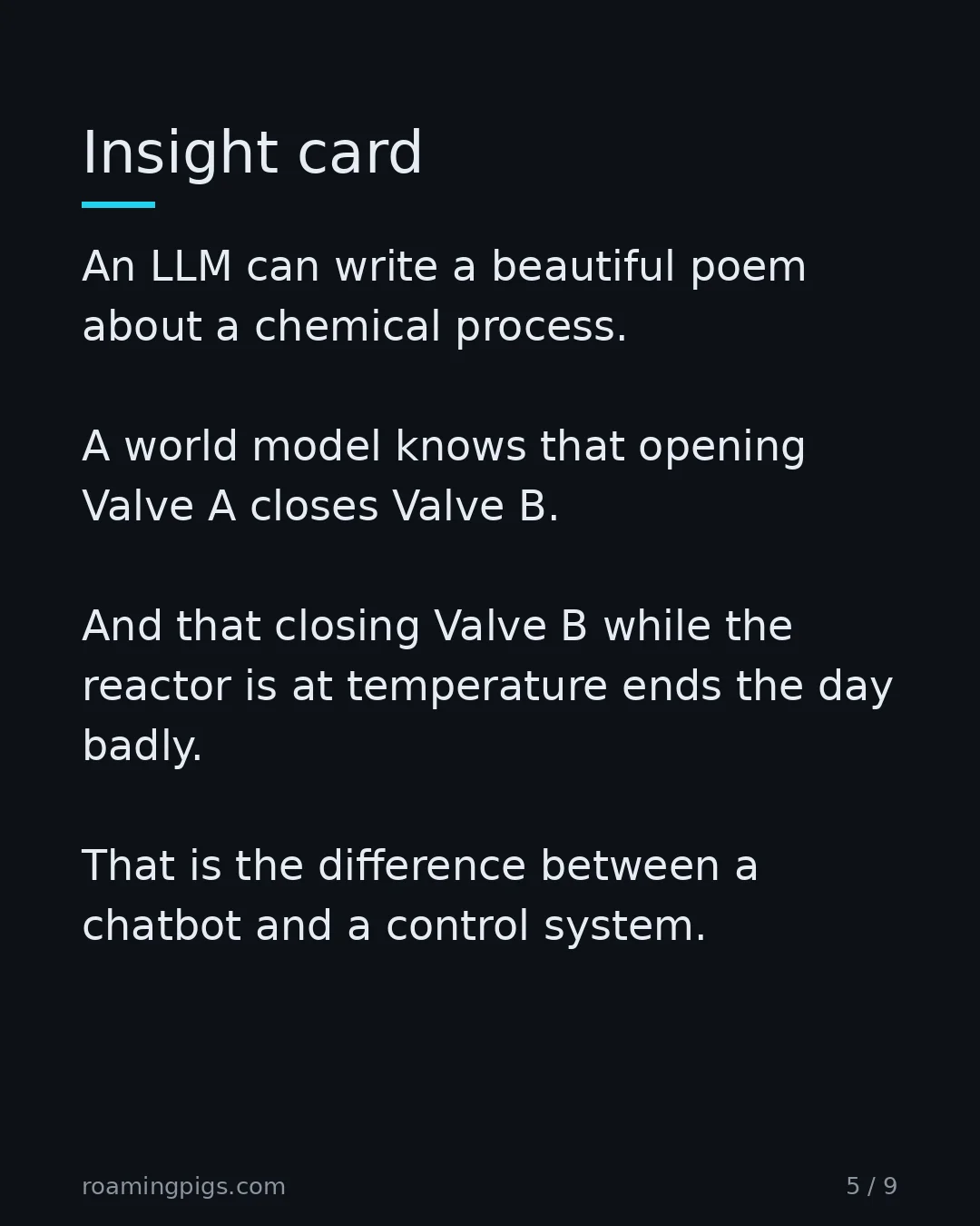 Slide 5 of 9: The Valve A / Valve B example that separates a chatbot from a control system. An LLM can write a beautiful poem about a chemical process. A…