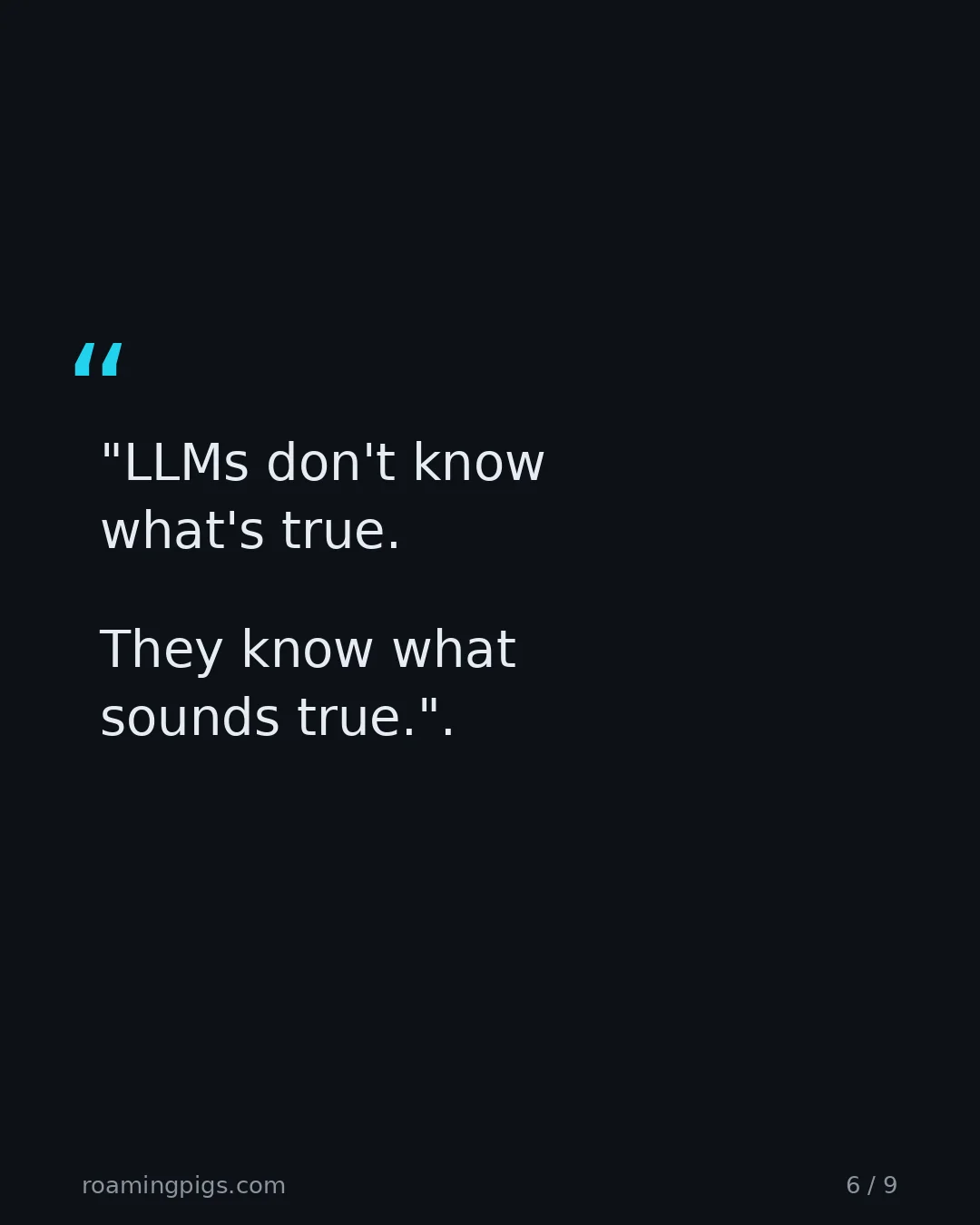 Slide 6 of 9: Quote: "LLMs don't know what's true. They know what sounds true." The line from the article that sits underneath every industrial AI…