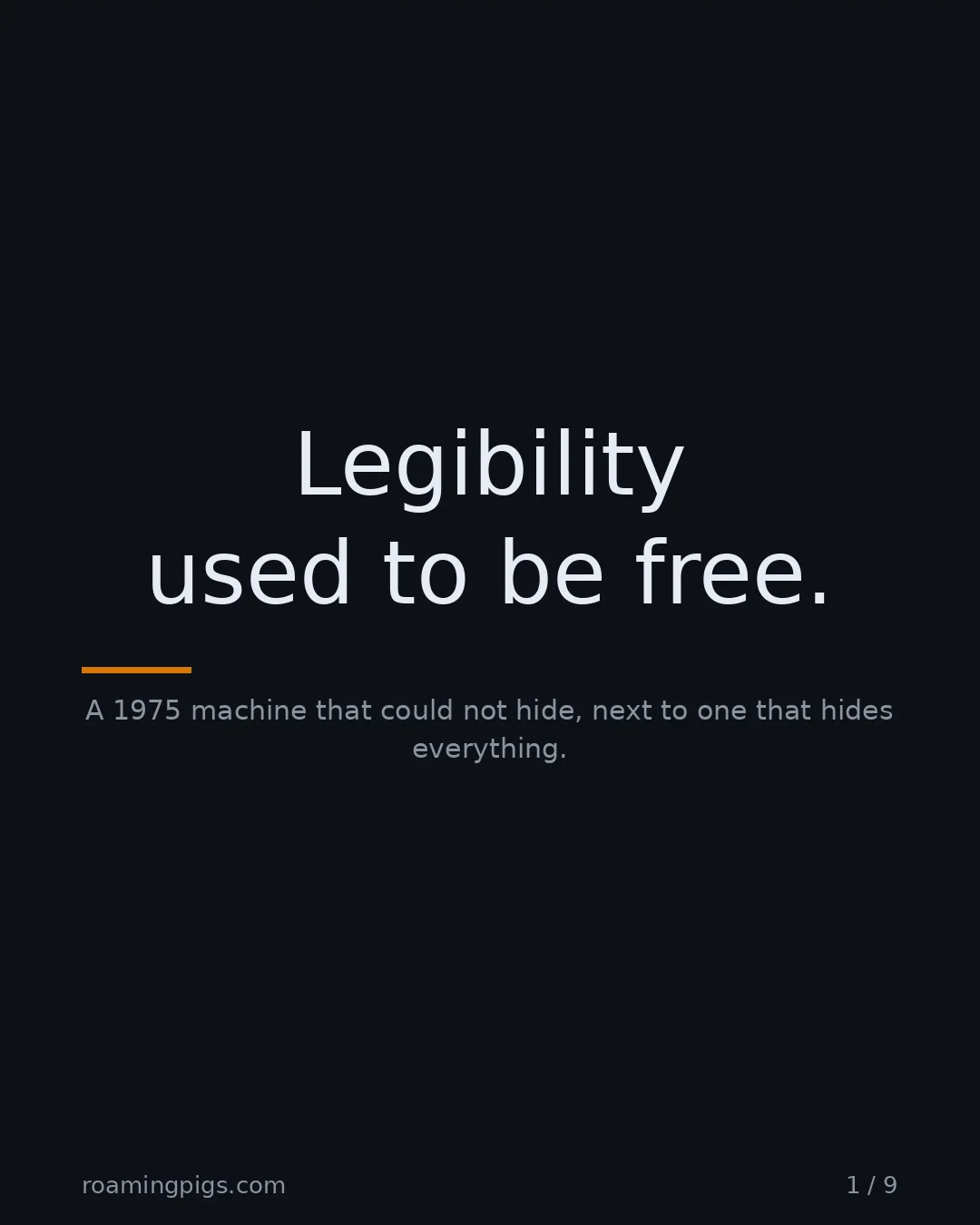 Slide 1 of 9: Legibility used to be free.. A 1975 machine that could not hide, next to one that hides everything