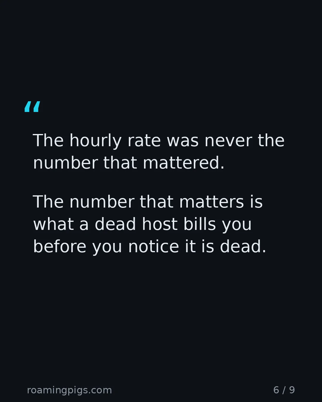 Slide 6 of 9: Quote: The hourly rate was never the number that mattered. The number that matters is what a dead host bills you before you notice it is…