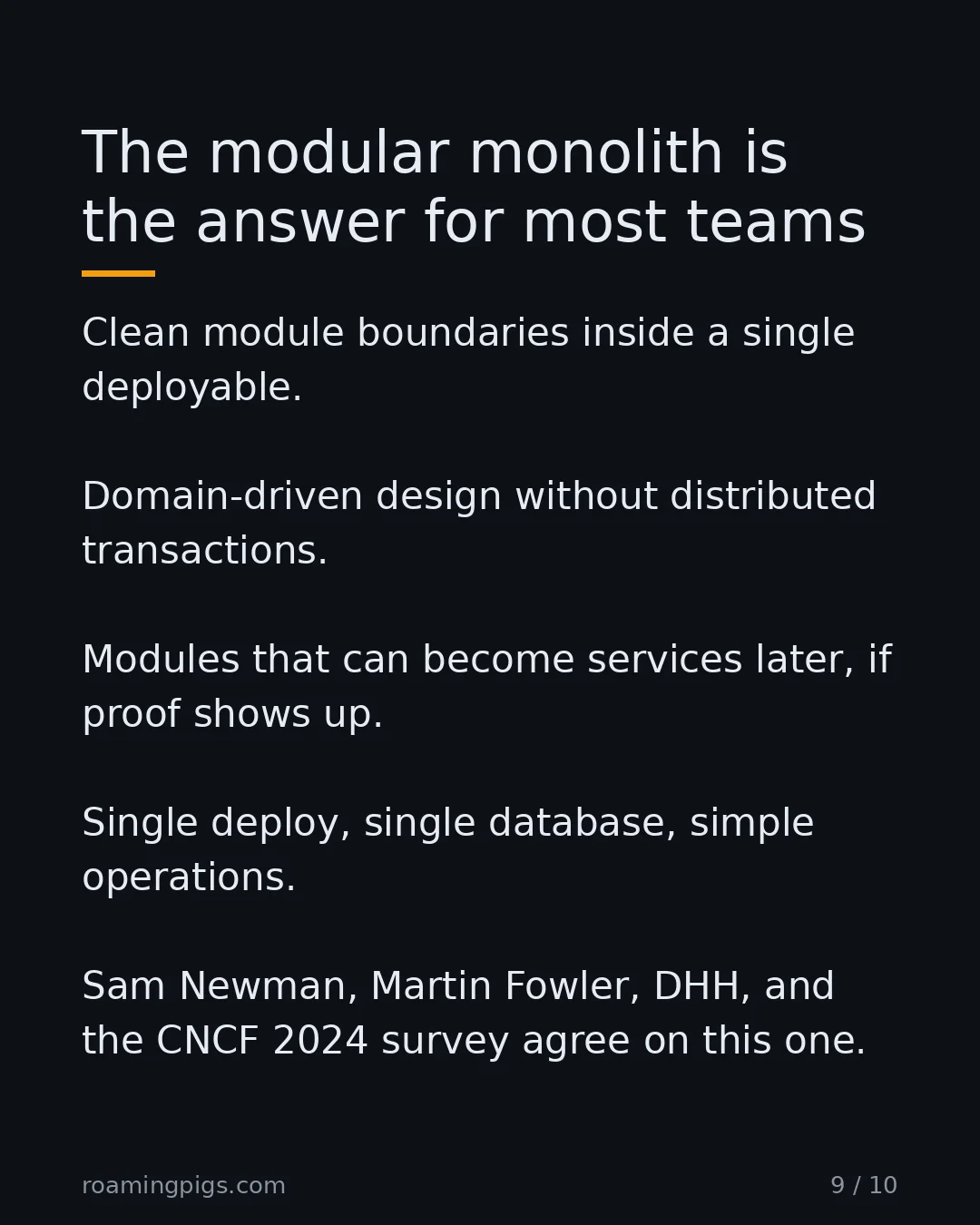 Slide 9 of 10: The modular monolith is the answer for most teams. Clean module boundaries inside a single deployable. Domain-driven design without…