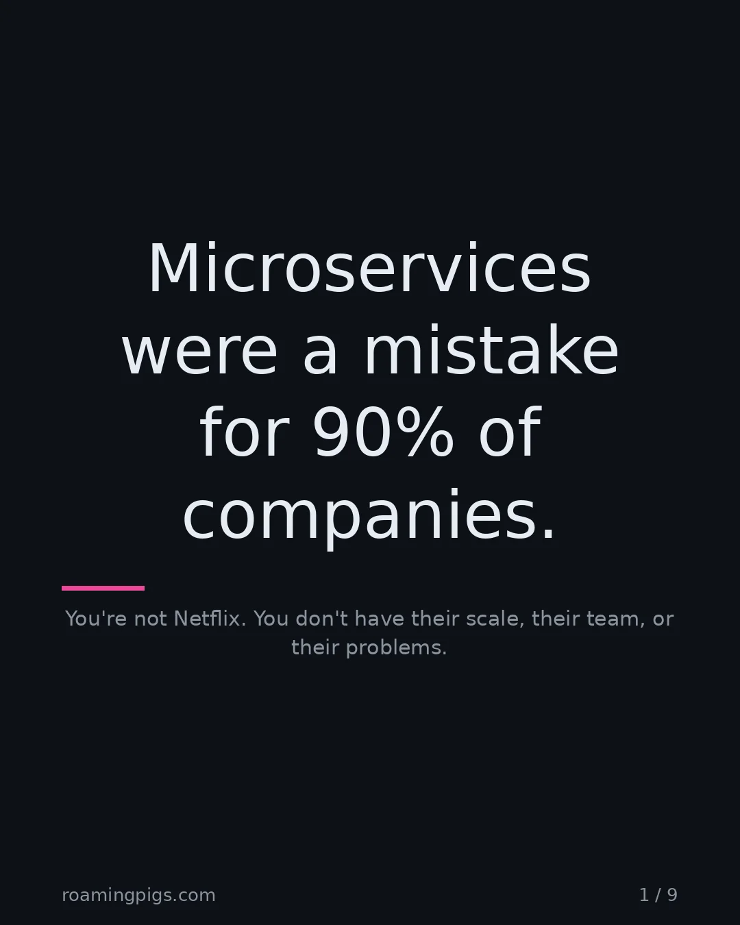 Slide 1 of 9: Microservices were a mistake for 90% of companies.. You're not Netflix. You don't have their scale, their team, or their problems