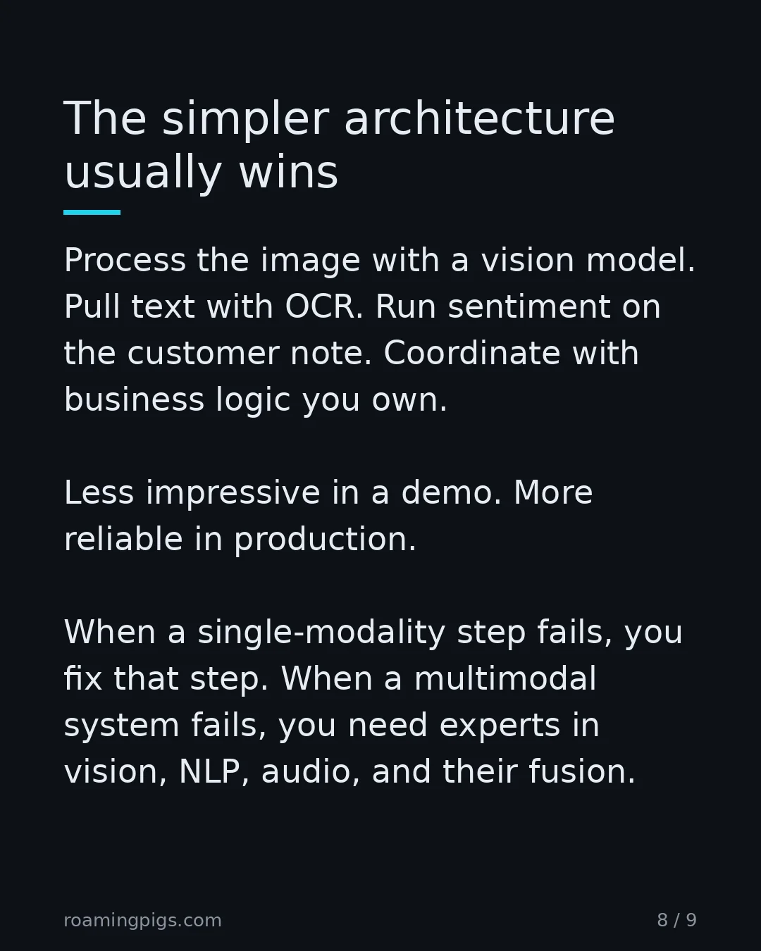 Slide 8 of 9: Boring pipelines ship. Magic stalls. Process the image with a vision model. Pull text with OCR. Run sentiment on the customer note.…