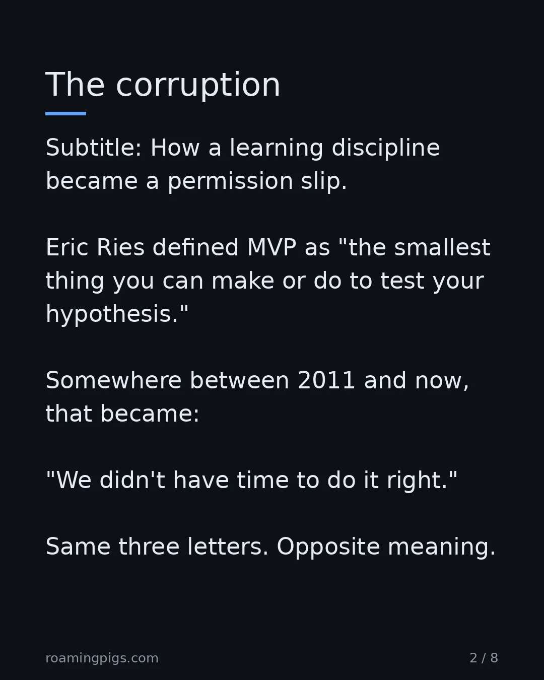 Slide 2 of 8: The corruption. Subtitle: How a learning discipline became a permission slip. Eric Ries defined MVP as "the smallest thing you can make or…