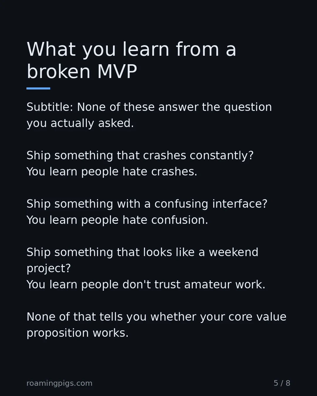 Slide 5 of 8: What you learn from a broken MVP. Subtitle: None of these answer the question you actually asked. Ship something that crashes constantly?…