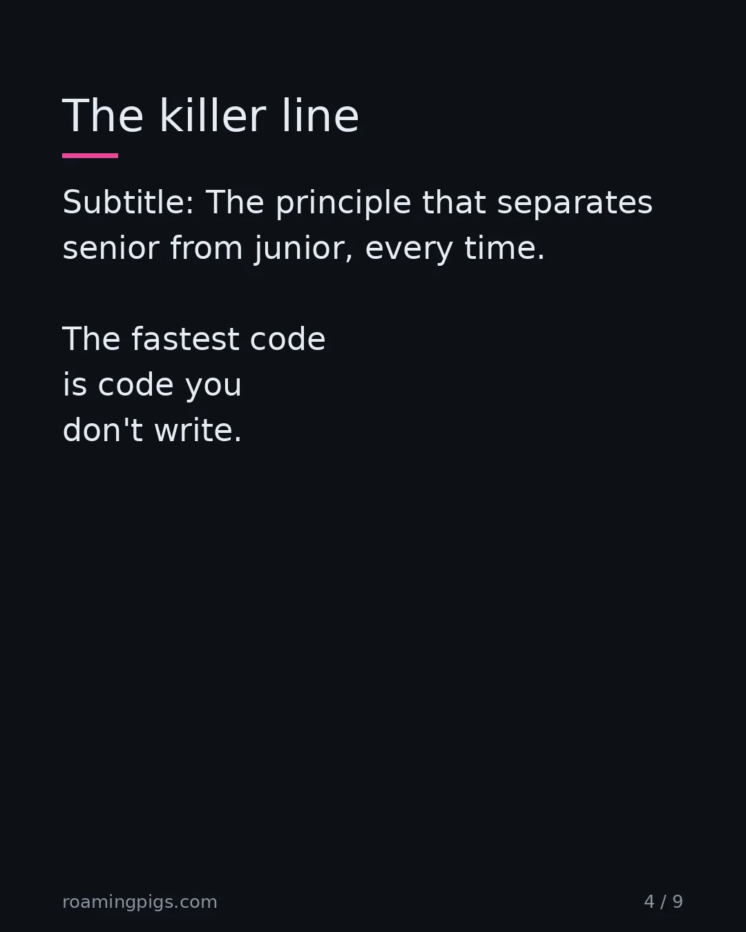 Slide 4 of 9: The killer line. Subtitle: The principle that separates senior from junior, every time. The fastest code is code you don't write