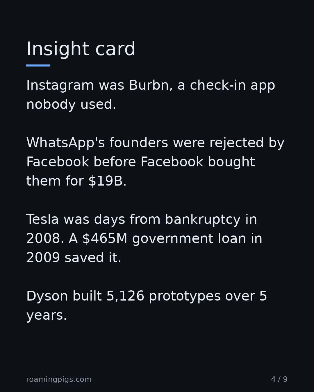 Slide 4 of 9: Every breakout you admire started as a failed product. Instagram was Burbn, a check-in app nobody used. WhatsApp's founders were rejected…