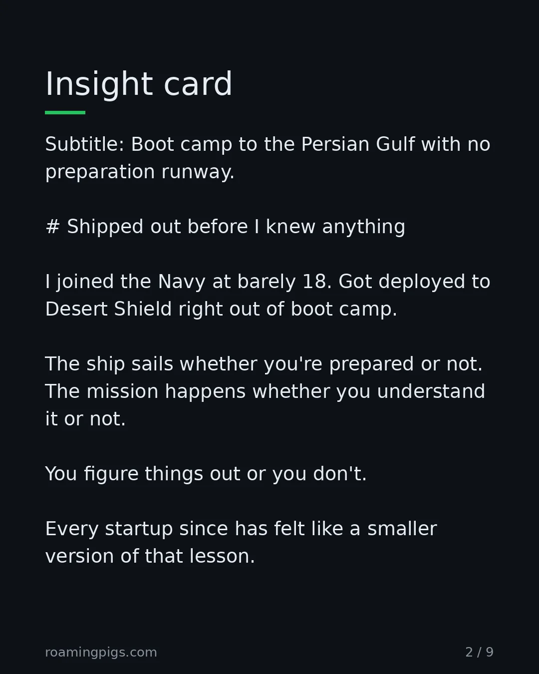 Slide 2 of 9: Insight card. Subtitle: Boot camp to the Persian Gulf with no preparation runway. # Shipped out before I knew anything I joined the Navy at…