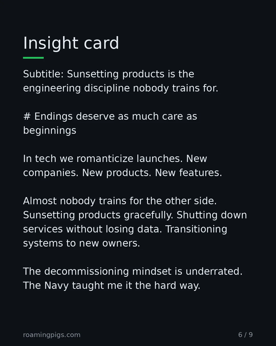 Slide 6 of 9: Insight card. Subtitle: Sunsetting products is the engineering discipline nobody trains for. # Endings deserve as much care as beginnings…