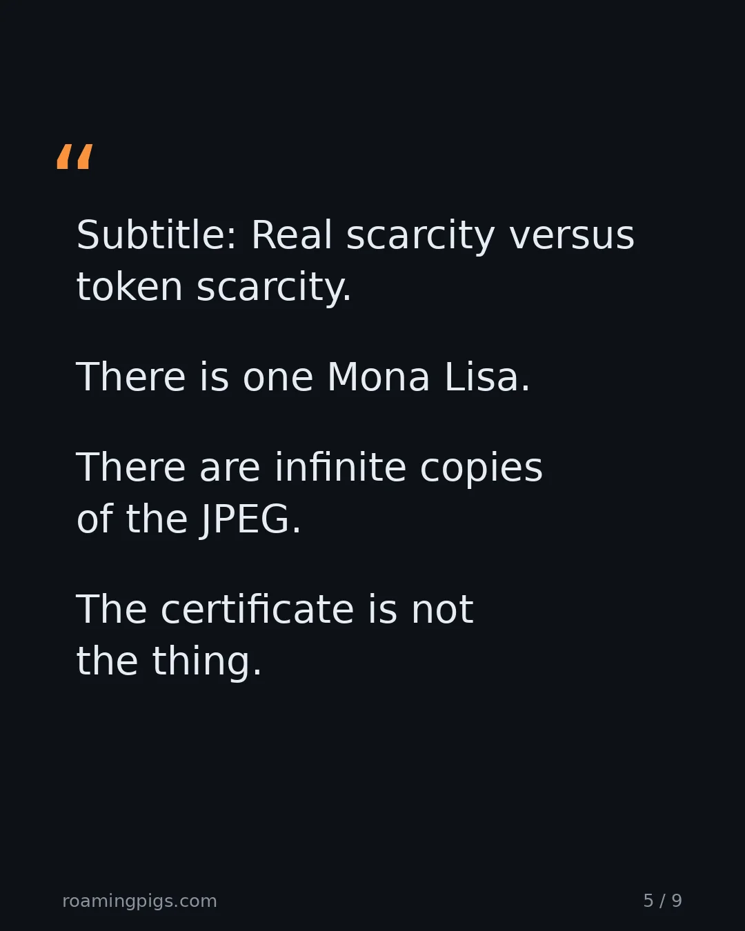 Slide 5 of 9: Quote: Subtitle: Real scarcity versus token scarcity. There is one Mona Lisa. There are infinite copies of the JPEG. The certificate is not…